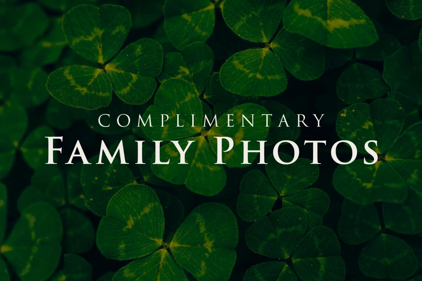 Clover leaves with text "Complimentary Family Photos."